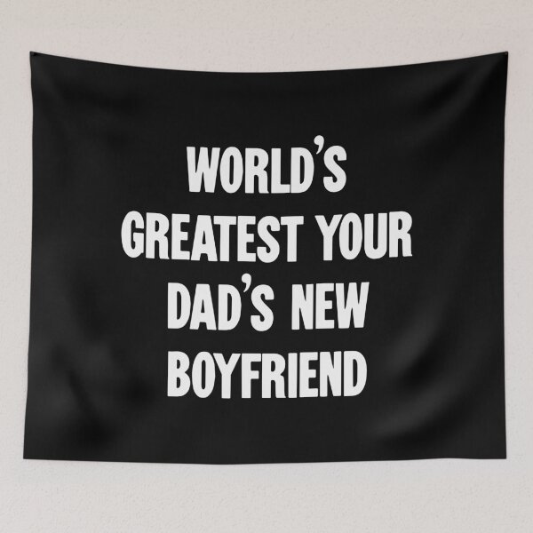 Item preview, World's Greatest Your Dad's New Boyfriend designed and sold by Good-Looking Corpse.