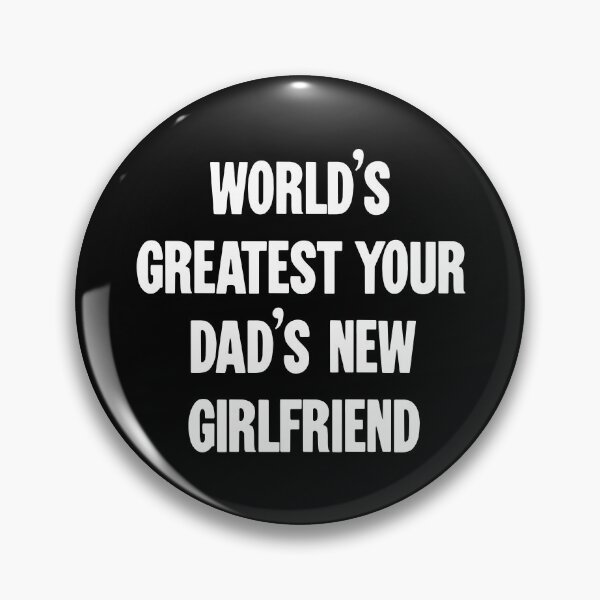Item preview, World's Greatest Your Dad's New Girlfriend designed and sold by Good-Looking Corpse.