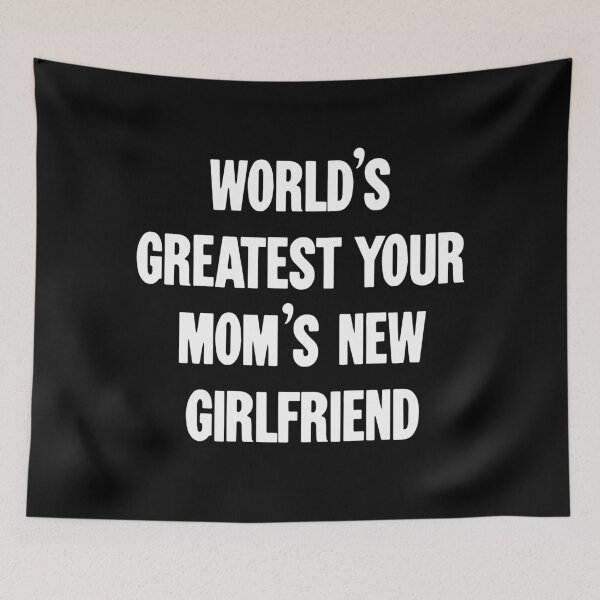Item preview, World's Greatest Your Mom's New Girlriend designed and sold by Good-Looking Corpse.