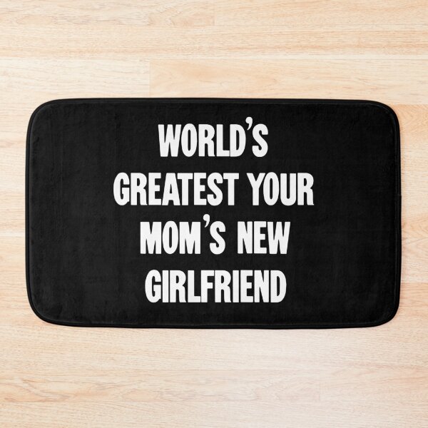Item preview, World's Greatest Your Mom's New Girlriend designed and sold by Good-Looking Corpse.
