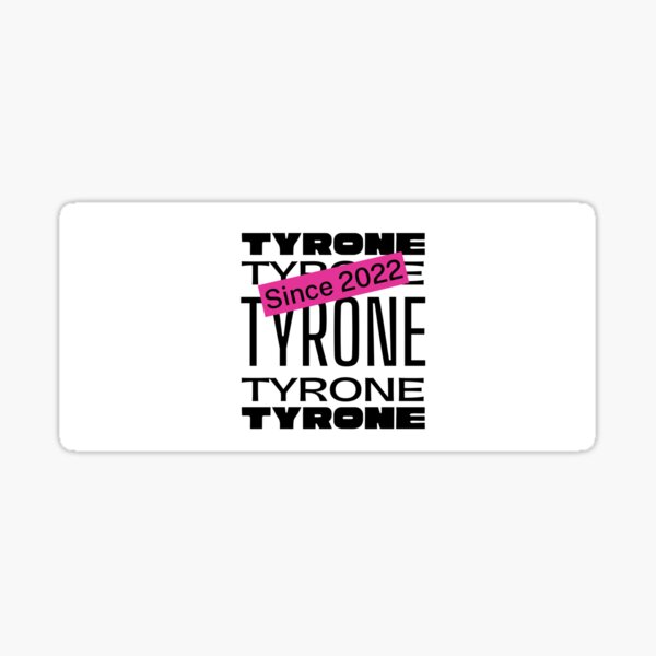 since 2022 : tyrone Sticker