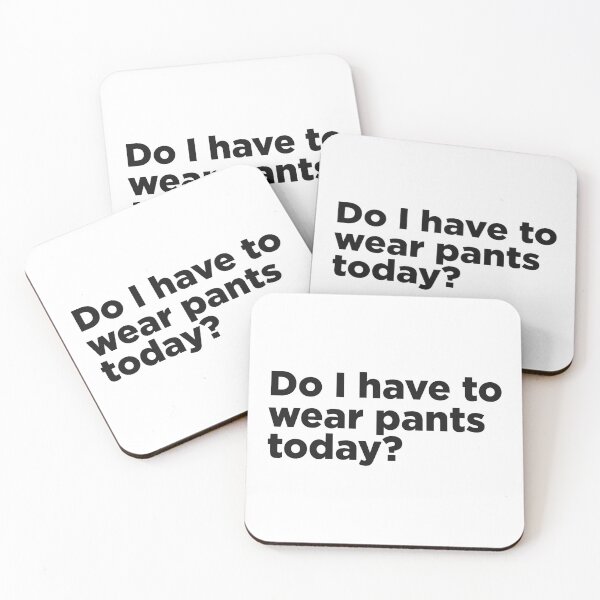 Item preview, Do I Have To Wear Pants Today? designed and sold by Memefy.