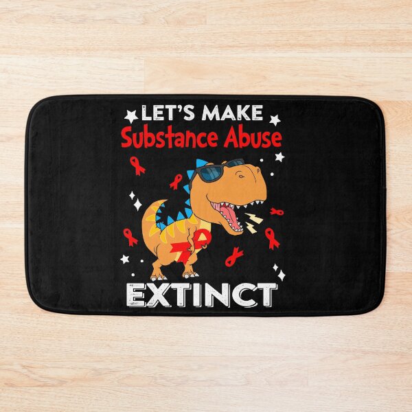 Item preview, Let's Make Substance Abuse Extinct Substance Abuse Warrior Gift designed and sold by Sabfit.