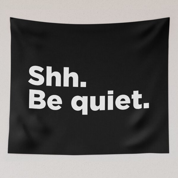 Item preview, Ssh. Be Quiet 2 designed and sold by Memefy.