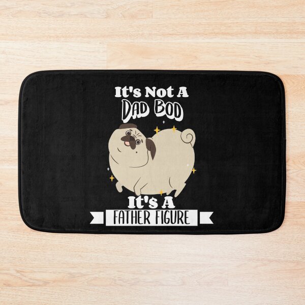 Item preview, It's Not A Dad Bod It's A Father Figure Dog Pug Dad Joke Father's Day designed and sold by LadySaltwater.