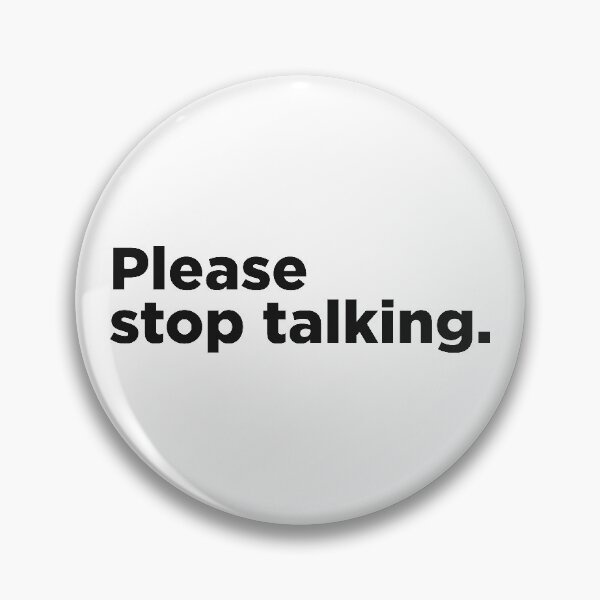 Item preview, Please Stop Talking. designed and sold by Memefy.