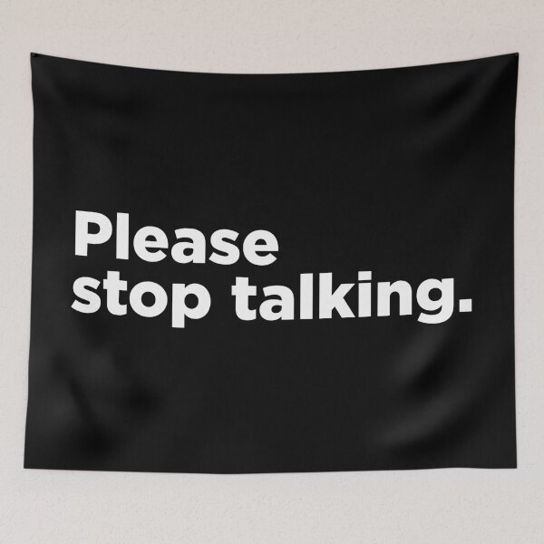 Item preview, Please Stop Talking 2 designed and sold by Memefy.