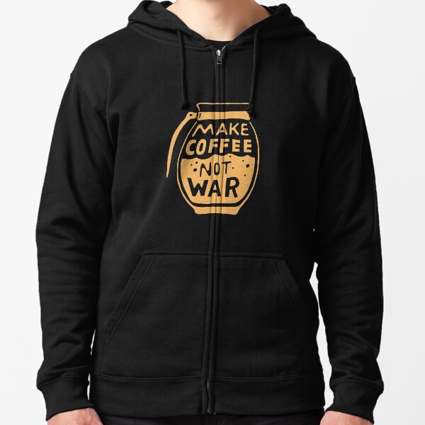 Make Coffee Not War Zipped Hoodie