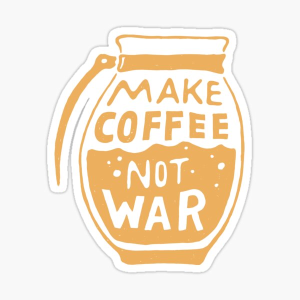 Make Coffee Not War Sticker