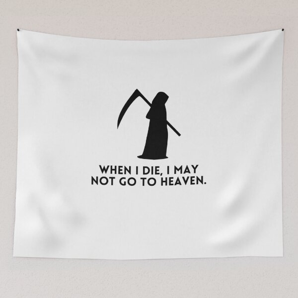 Item preview, When I Die, I May Not Go To Heaven . designed and sold by Hab2.