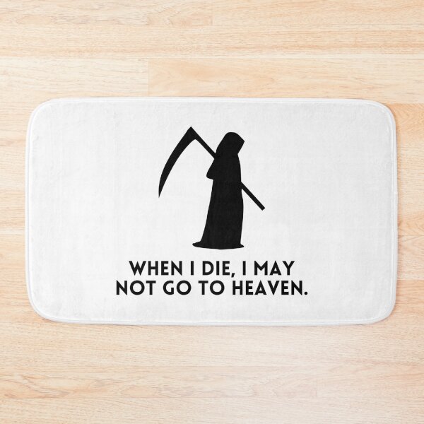 Item preview, When I Die, I May Not Go To Heaven . designed and sold by Hab2.