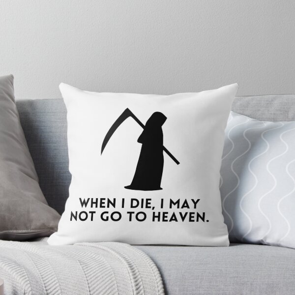 Item preview, When I Die, I May Not Go To Heaven . designed and sold by Hab2.