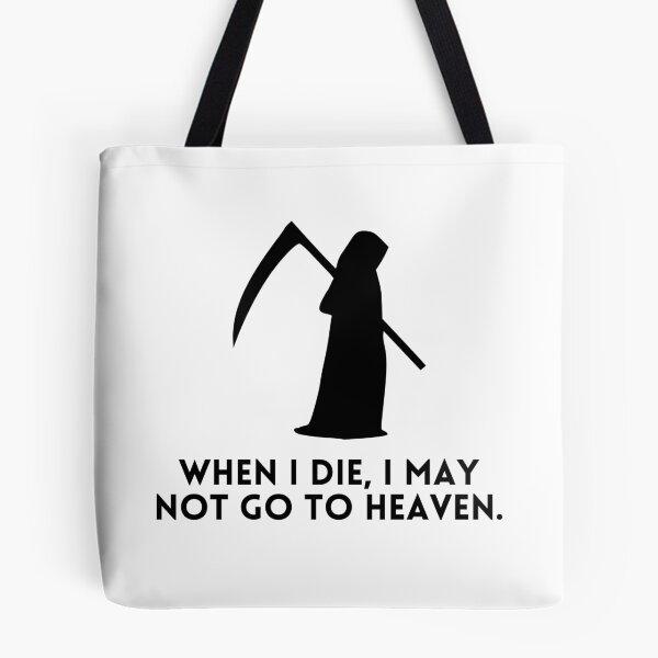 Item preview, When I Die, I May Not Go To Heaven . designed and sold by Hab2.