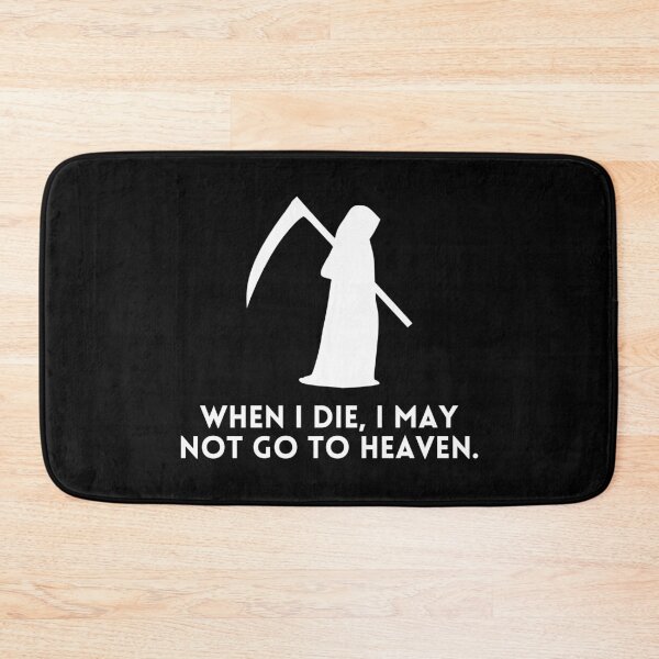 Item preview, When I Die, I May Not Go To Heaven  . designed and sold by Hab2.