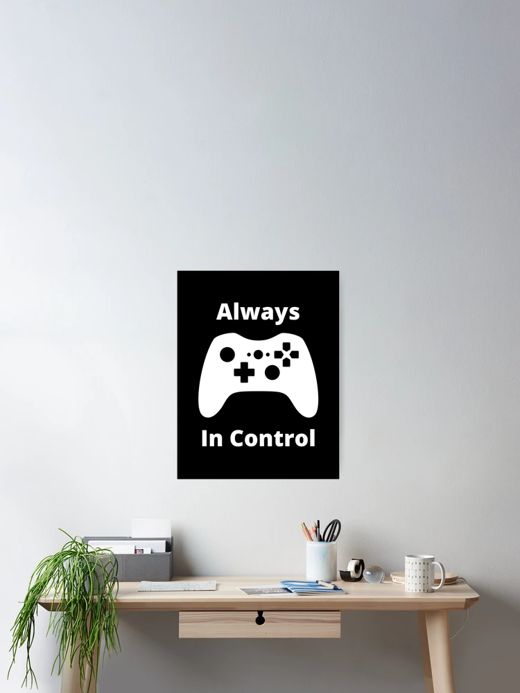 Thumbnail 2 of 3, Poster, Always In Control designed and sold by FreeWillDesign.