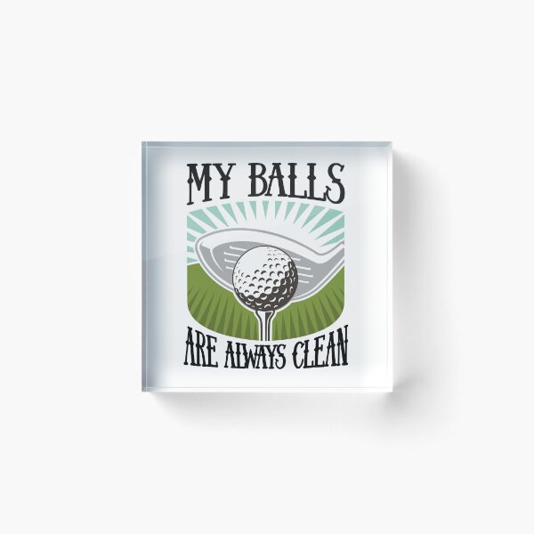 Item preview, My (Golf) Balls Are Always Clean designed and sold by LeGND.