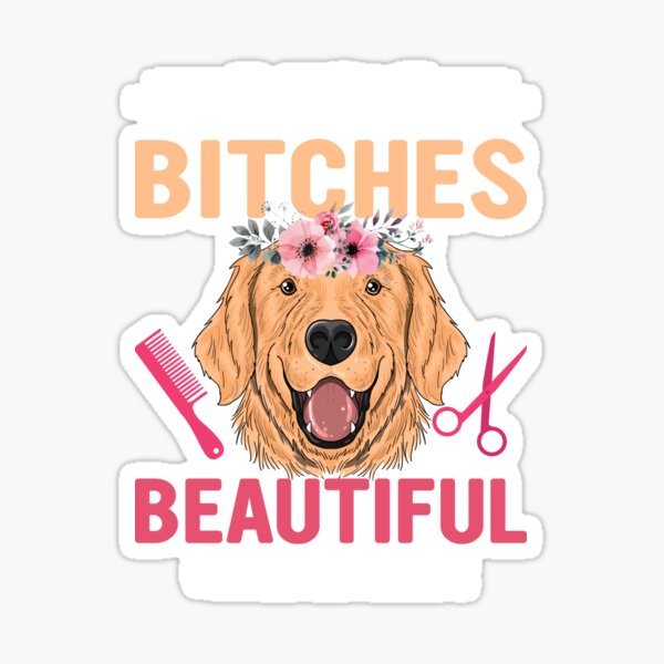 Beautiful Bitches - Funny dog Sticker