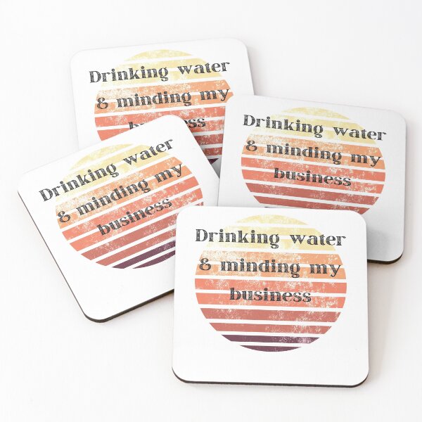 Item preview, Drinking water & minding my business designed and sold by Xpressnme.