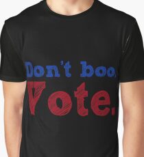 Don't boo. Vote. Graphic T-Shirt