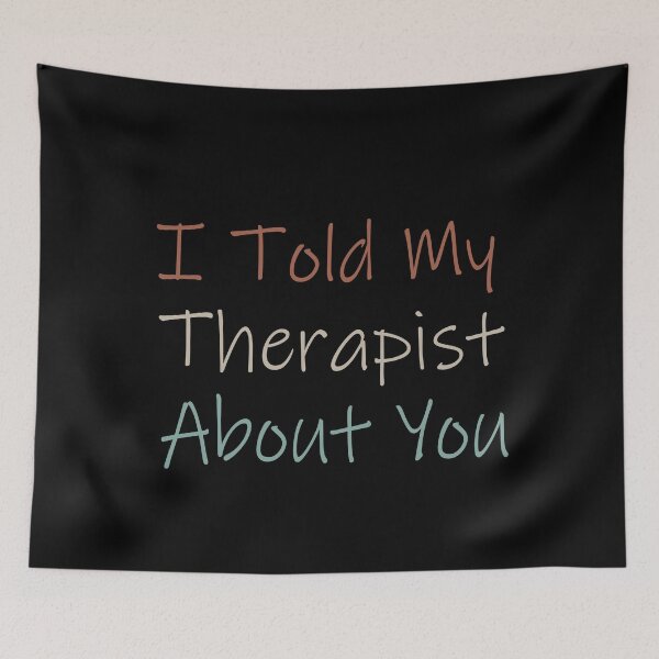 Item preview, I Told My Therapist About You designed and sold by ilias13.