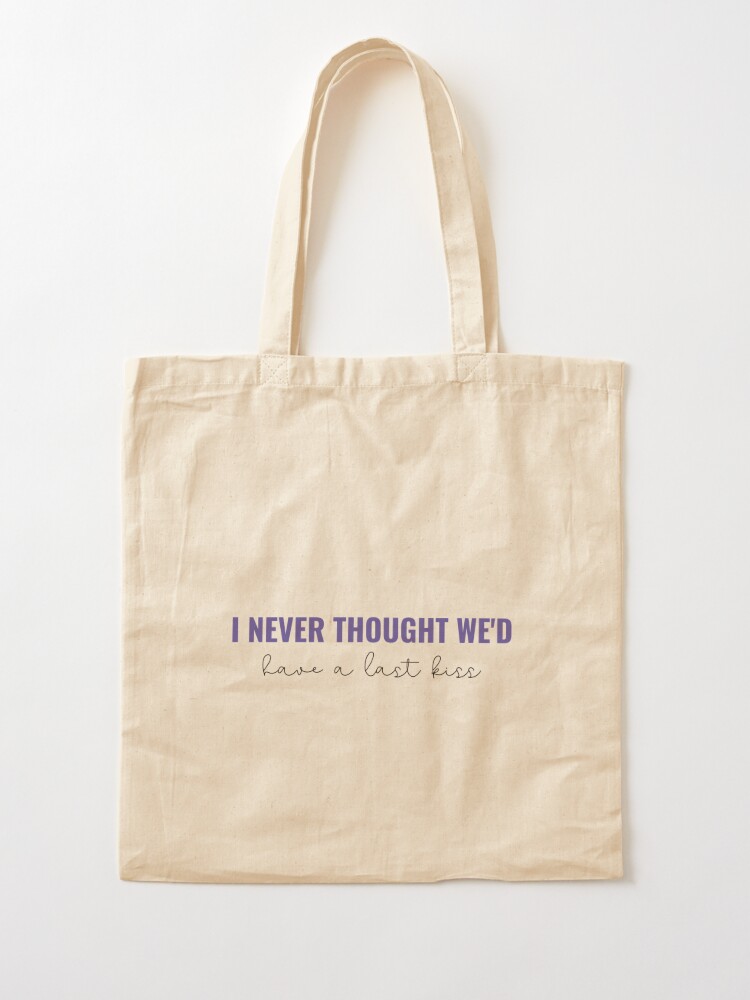 I never thought wed have a last kiss Speak Now - Taylor Swift | Tote Bag