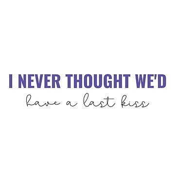 I never thought wed have a last kiss Speak Now - Taylor Swift | Sticker