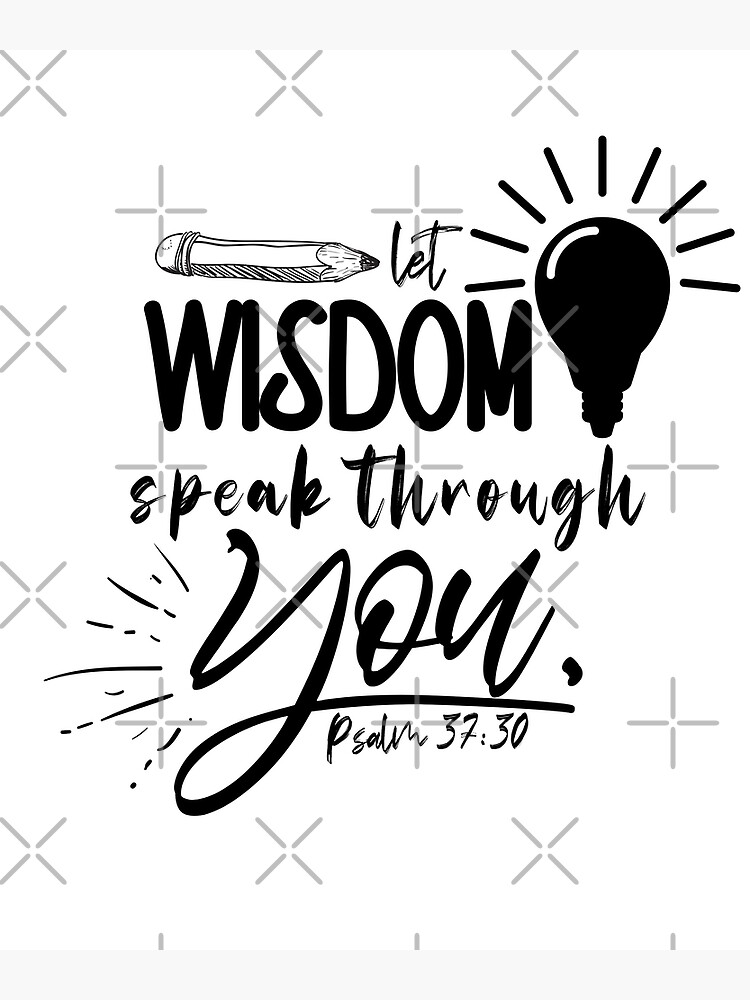 psalm-37-30-let-wisdom-speak-poster-for-sale-by-garmentoffaith