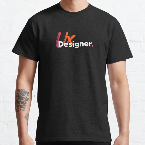 I am a Ux Designer. Classic T-Shirt