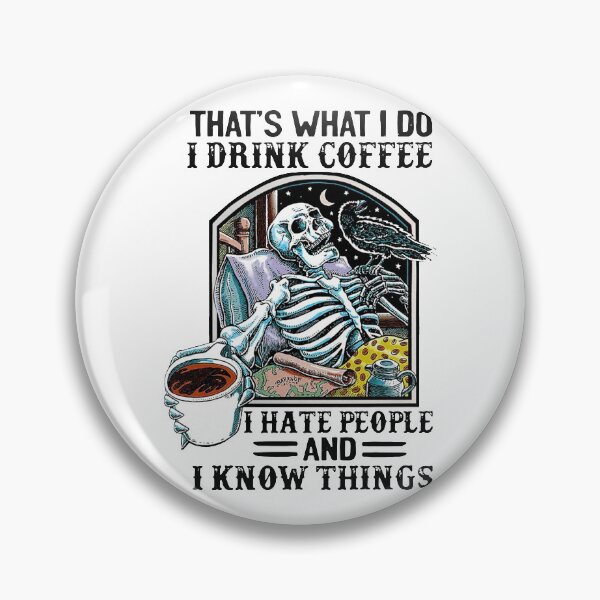 Item preview, SKELETON THAT'S WHAT I DO I DRINK COFFEE designed and sold by Balll130.