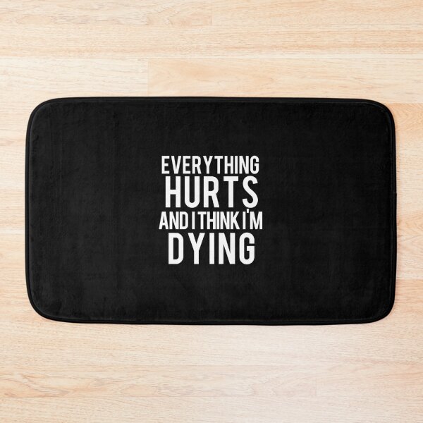 Item preview, Everything Hurts And I Think I'M Dying Weightlifting Workout designed and sold by learkemili.