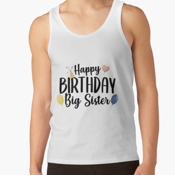 Happy Birthday To My Big Sister Love You Much Women's Premium Tank Top