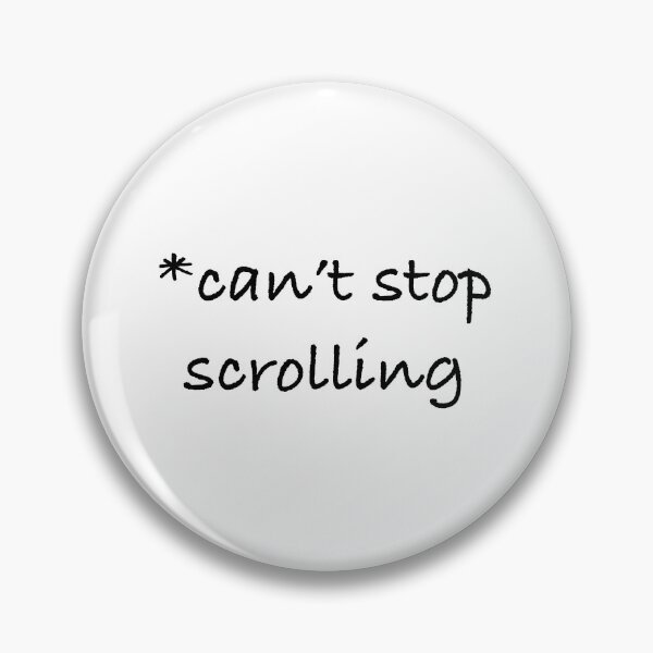 Item preview, Can’t stop scrolling designed and sold by daphnejourney.