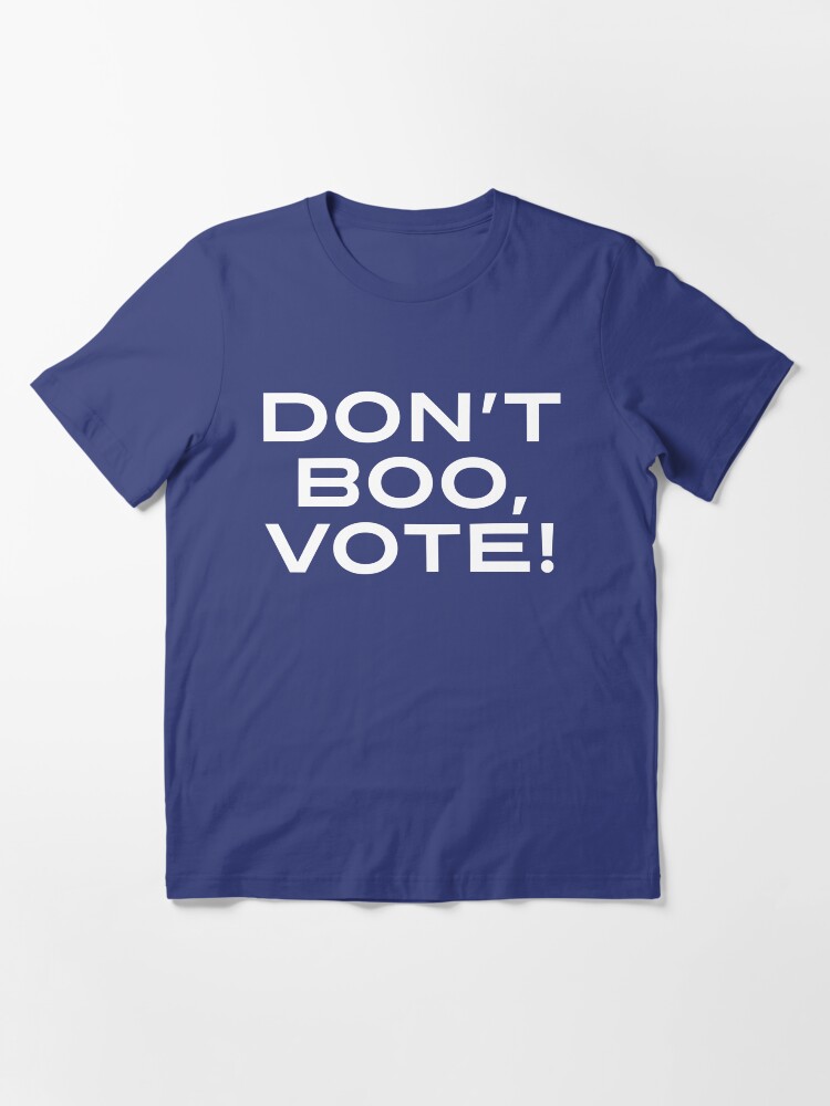 Thumbnail 2 of 7, Essential T-Shirt, Don't Boo, Vote! designed and sold by boulevardier.