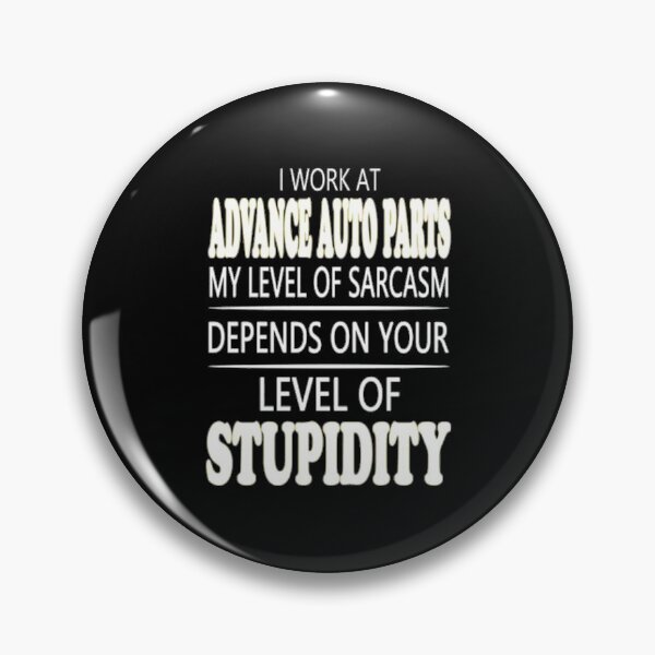 Item preview, I Work At Advance Auto Parts My Level Of Sarcasm Depends On Your Level Of Stupidity designed and sold by Charlezx.