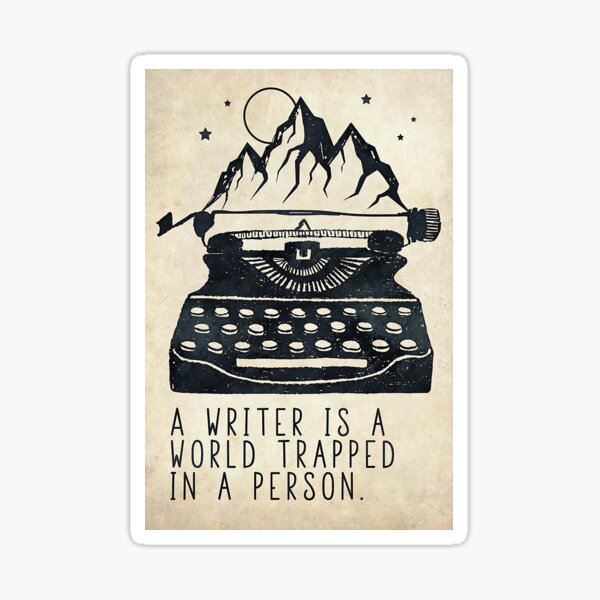 A Writer Is A World Trapped In A Person Sticker for Sale by