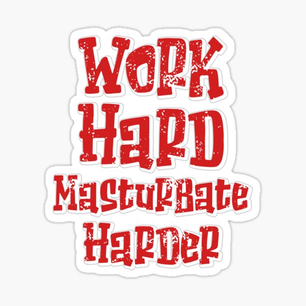 Trabajar duro masturbarse más duro Pegatina