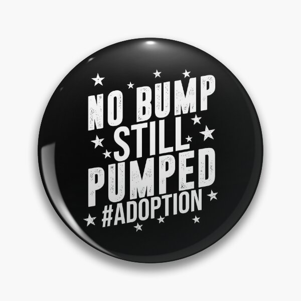 Item preview, Adoption No Bump Still Pumped Hashtag Women Men Gift designed and sold by merystowe1.