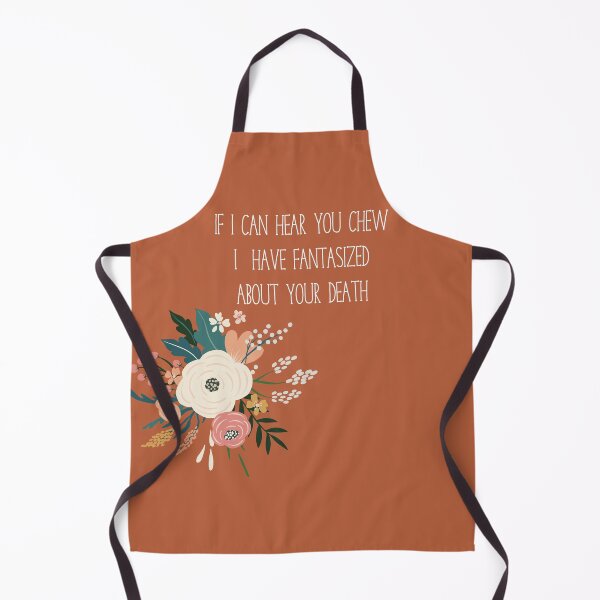 Item preview, If I can hear you chew, I have fantasized about your death. designed and sold by kpifer.