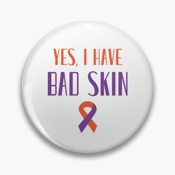 Item preview, I Have Bad Skin, Eczema Awareness, Dry Skin, Dermatitis designed and sold by daguilon.