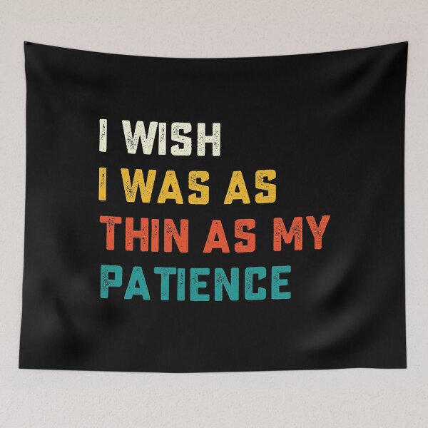 Item preview, I Wish I Was As Thin As My Patience designed and sold by hasanmasud.