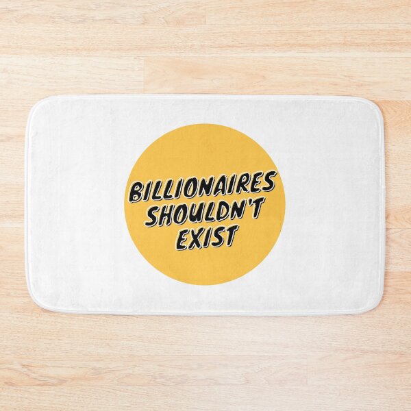 Item preview, Billionaires shouldn't exist  designed and sold by wilder-mind.