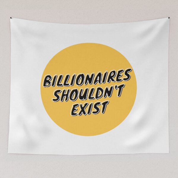 Item preview, Billionaires shouldn't exist  designed and sold by wilder-mind.