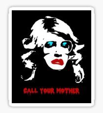 Call your mother. Sticker