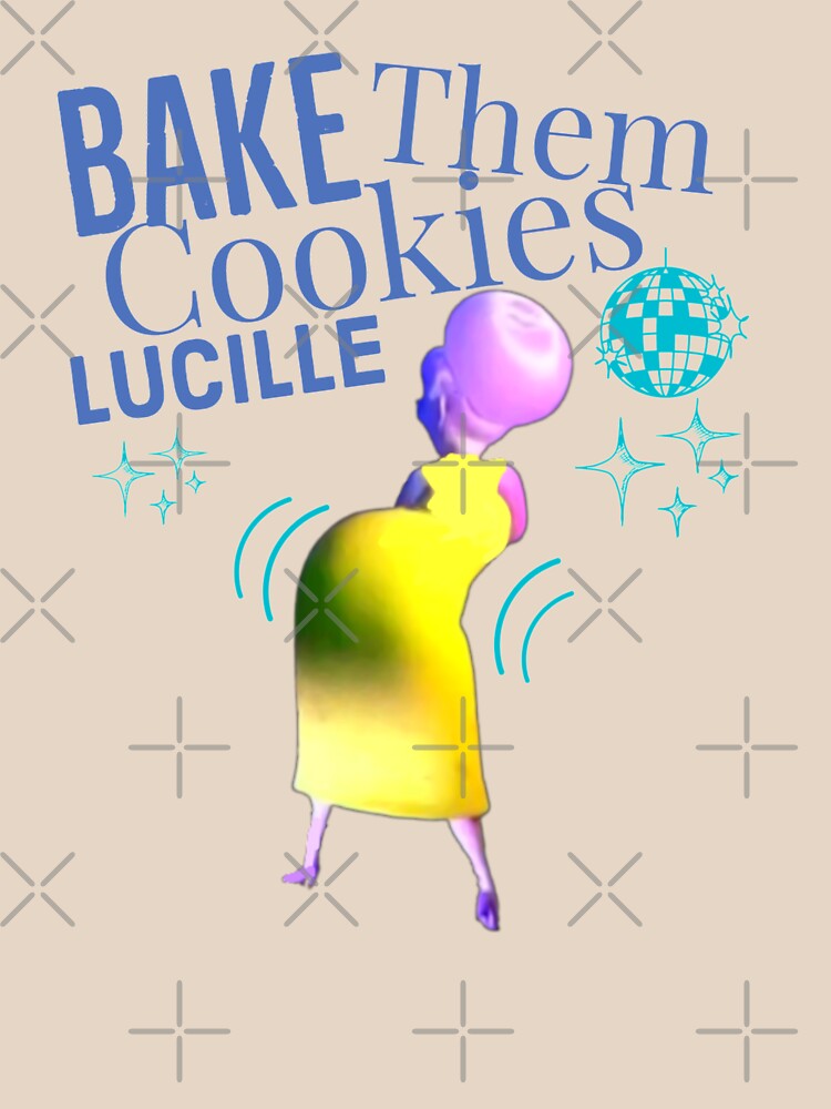 "Bake Them Cookies Lucille" Tshirt for Sale by GlobalCalming
