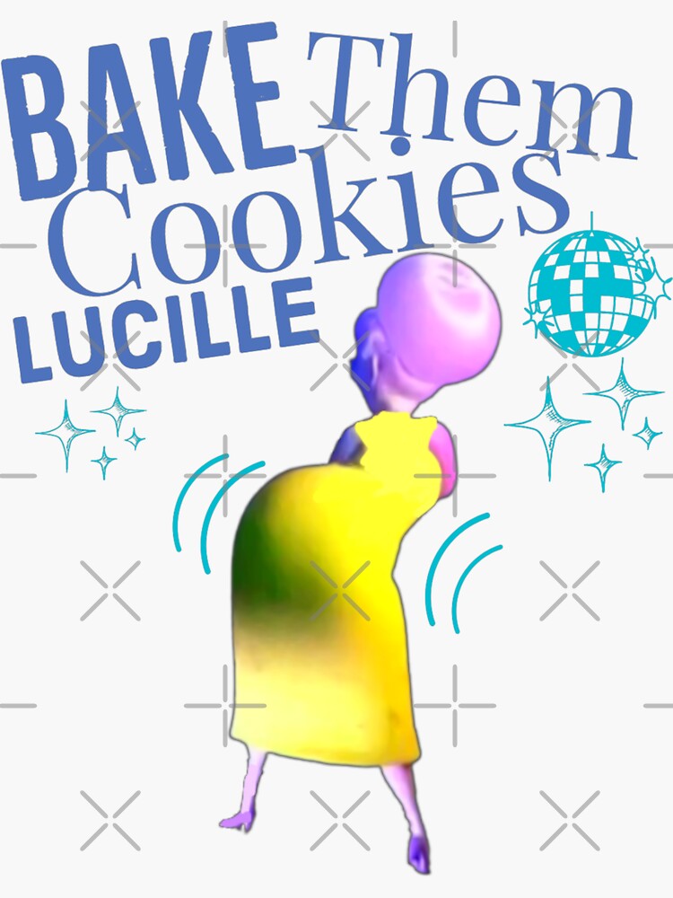 "Bake Them Cookies Lucille" Sticker for Sale by GlobalCalming Redbubble