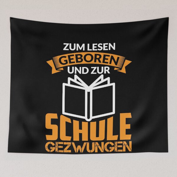 Item preview, ZUM LESEN GEBOREN UND ZUR SCHULE GEZWUNGEN designed and sold by Spirit-Designs.