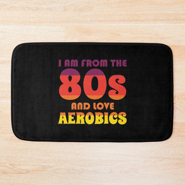 Item preview, I Am From the 80s Ans Love Aerobics Aerobic Dance designed and sold by Nessshirts.