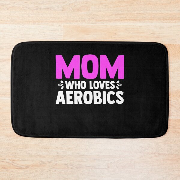 Item preview, Mom Who Loves Aerobics Aerobic Dance Aerobics Women designed and sold by Nessshirts.