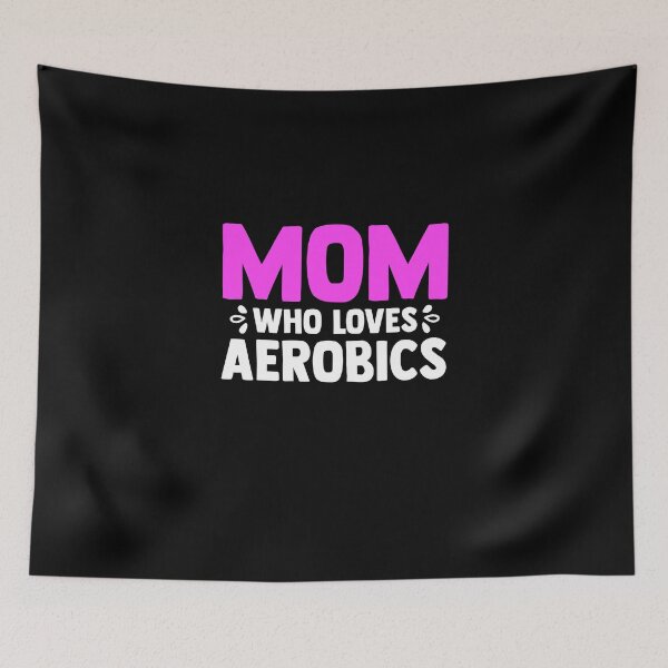 Item preview, Mom Who Loves Aerobics Aerobic Dance Aerobics Women designed and sold by Nessshirts.