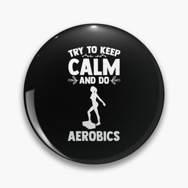 Item preview, Try To Keep Calm And Do Aerobics Aerobic Dance Aerobic Step designed and sold by Nessshirts.